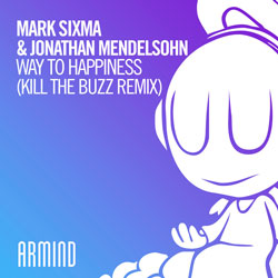 Mark Sixma x Jonathan Mendelsohn - Way To Happiness (Kill The Buzz Remix)