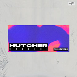 Hutcher - Breathe (Tough Love Remix)