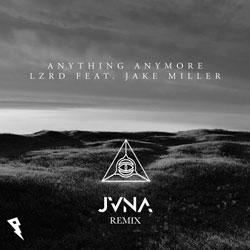 LZRD feat. Jake Miller - Anything Anymore (JVNA Remix)