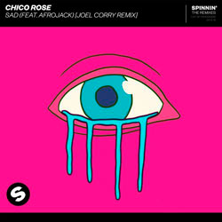 Chico Rose feat. Afrojack - Sad (Joel Corry Remix)