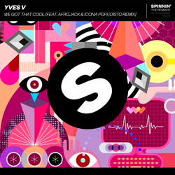 Yves V feat. Afrojack x Icona Pop - We Got That Cool (DISTO Remix)