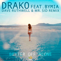 Drako feat. Bymia - Better Off Alone (Dave Ruthwell x Mr. Sid Remix)