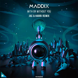 Maddix - With Or Without You (Jac x Harri Remix)