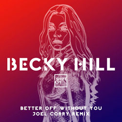 Becky Hill x Shift K3Y - Better Off Without You (Joel Corry Remix)