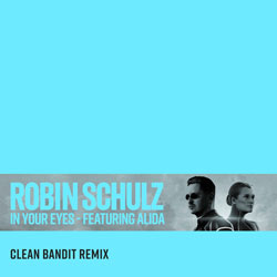 Robin Schulz feat. Alida - In Your Eyes (Clean Bandit Remix)