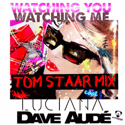 Luciana x Dave Aude - Watching You Watching Me (Tom Staar Remix)