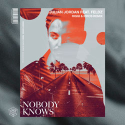 Julian Jordan feat. Feldz - Nobody Knows (Riggi and Piros Remix)