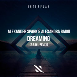 Alexander Spark and Alexandra Badoi - Dreaming (A.R.D.I. Remix)