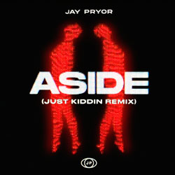 Jay Pryor - Aside (Just Kiddin Remix)