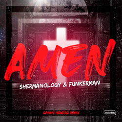 Shermanology x Funkerman - Amen (Danny Howard Remix)