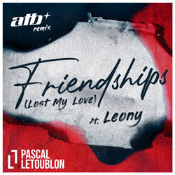 Pascal Letoublon - Friendships (Lost My Love) (ATB Remix)