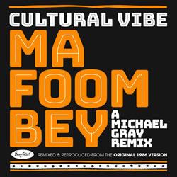 Cultural Vibe - Ma Foom Bey (Michael Gray Remix)