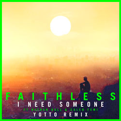 Faithless - I Need Someone (Yotto Remix)