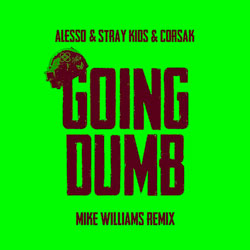 Alesso - Going Dumb (Mike Williams Remix)