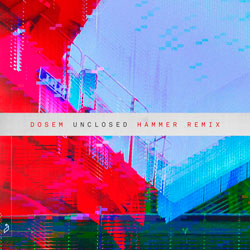 Dosem - Unclosed (Hammer Remix)