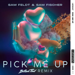 Sam Feldt x Sam Fischer - Pick Me Up (Billen Ted Remix)