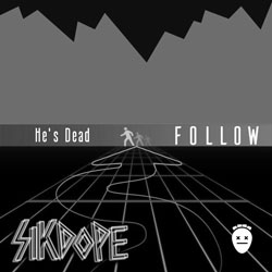 Sikdope - Follow (He's Dead Remix)