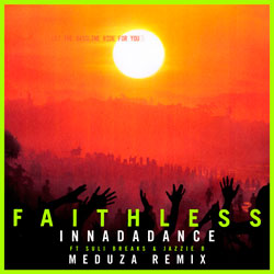 Faithless feat. Suli Breaks x Jazzie B - Innadadance (Meduza Remix)