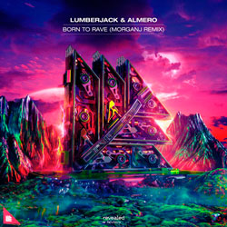 Lumberjack x Almero - Born To Rave (MorganJ Remix)