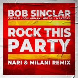 Bob Sinclar x Cutee B x Dollarman x Big Ali x Makedah - Rock This Party (Nari x Milani Remix)