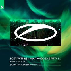 Lost Witness feat. Andrea Britton - Wait For You (John O'Callaghan Remix)