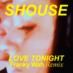 Shouse - Love Tonight (Franky Wah Remix)